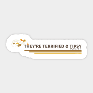 They're Terrified & Tipsy - Fall Design Sticker